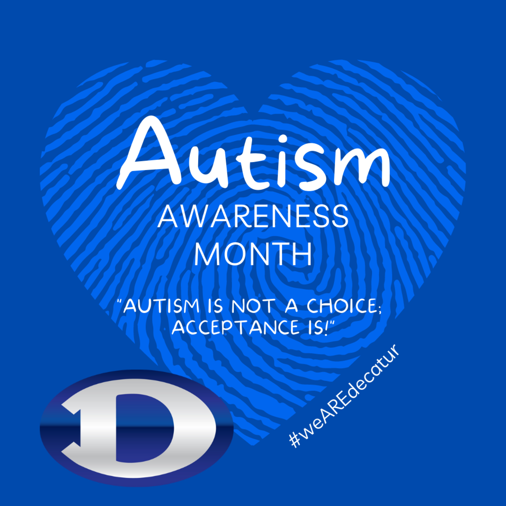 autism awareness month, autism is not a choice, acceptance is, decatur d, blue heart