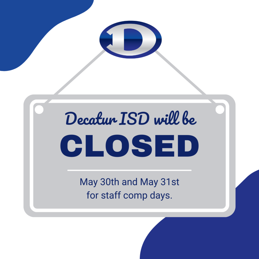 DISD will be closed may 30th and 31st for staff comp days, decatur d